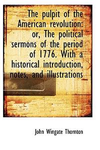 The Pulpit of the American Revolution