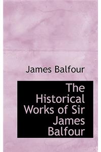 The Historical Works of Sir James Balfour