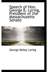 Speech of Hon. George B. Loring, President of the Massachusetts Senate