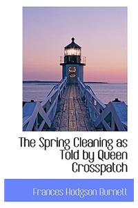 The Spring Cleaning as Told by Queen Crosspatch