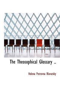 The Theosophical Glossary ..