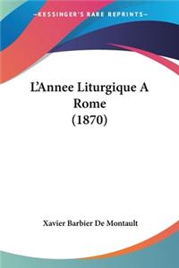 L'Annee Liturgique A Rome (1870)