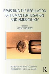 Revisiting the Regulation of Human Fertilisation and Embryology