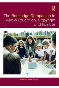 The Routledge Companion to Media Education, Copyright, and Fair Use