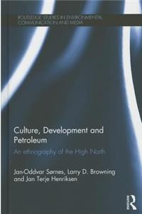 Culture, Development and Petroleum: An Ethnography of the High North