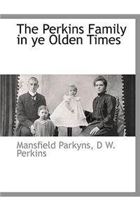 Perkins Family in Ye Olden Times