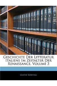 Geschichte Der Litteratur Italiens Im Zeitalter Der Renaissance, Volume 3