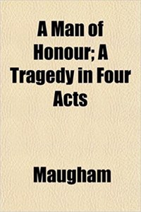 A Man of Honour; A Tragedy in Four Acts