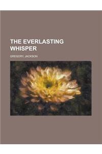 The Everlasting Whisper