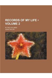 Records of My Life (Volume 2); In Two Volumes