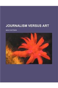 Journalism Versus Art