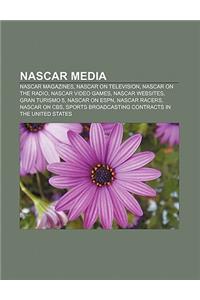 NASCAR Media: NASCAR Magazines, NASCAR on Television, NASCAR on the Radio, NASCAR Video Games, NASCAR Websites, Gran Turismo 5, NASCAR on ESPN