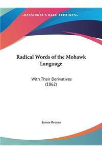 Radical Words of the Mohawk Language
