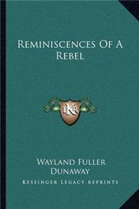 Reminiscences Of A Rebel