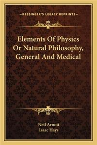 Elements Of Physics Or Natural Philosophy, General And Medical