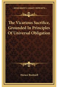 The Vicarious Sacrifice, Grounded in Principles of Universal Obligation