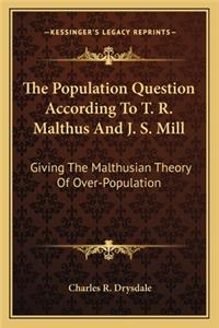 The Population Question According To T. R. Malthus And J. S. Mill