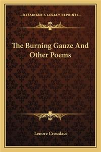 Burning Gauze and Other Poems the Burning Gauze and Other Poems