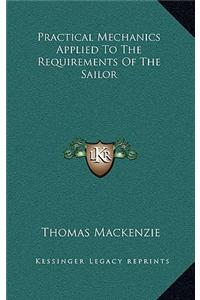 Practical Mechanics Applied to the Requirements of the Sailor