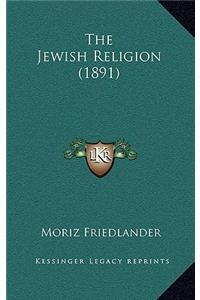 The Jewish Religion (1891)