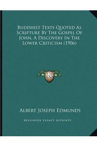 Buddhist Texts Quoted As Scripture By The Gospel Of John, A Discovery In The Lower Criticism (1906)