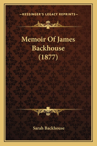 Memoir of James Backhouse (1877)