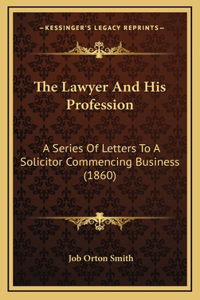 The Lawyer and His Profession