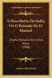 A Descoberta Da India, Ou O Reinado De D. Manuel