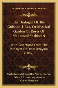 Dialogue Of The Gulshan-I-Raz, Or Mystical Garden Of Roses Of Mahmoud Shabistari