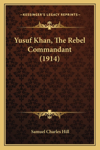 Yusuf Khan, The Rebel Commandant (1914)