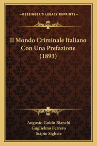 Mondo Criminale Italiano Con Una Prefazione (1893)