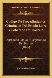 Codigo de Procedimientos Criminales del Estado Libre y Soberano de Tlaxcala