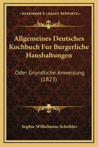 Allgemeines Deutsches Kochbuch Fur Burgerliche Haushaltungen