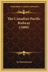 The Canadian Pacific Railway (1880)