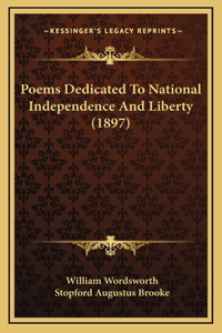 Poems Dedicated To National Independence And Liberty (1897)