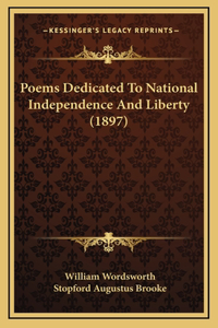 Poems Dedicated To National Independence And Liberty (1897)