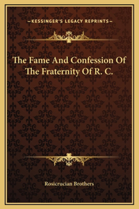The Fame And Confession Of The Fraternity Of R. C.