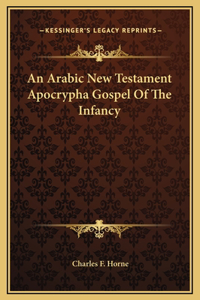 An Arabic New Testament Apocrypha Gospel Of The Infancy