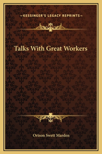 Talks With Great Workers