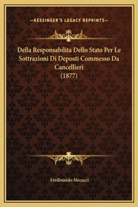 Della Responsabilita Dello Stato Per Le Sottrazioni Di Deposti Commesso Da Cancellieri (1877)