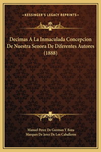 Decimas A La Inmaculada Concepcion De Nuestra Senora De Diferentes Autores (1888)