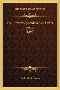 The Royal Shepherdess And Other Poems (1897)