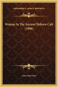 Woman In The Ancient Hebrew Cult (1898)