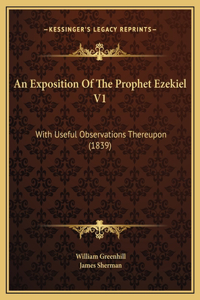 An Exposition Of The Prophet Ezekiel V1