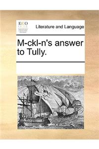M-ckl-n's answer to Tully.