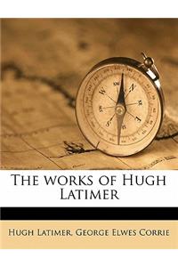 works of Hugh Latimer Volume 2