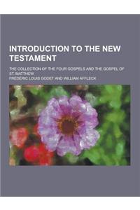 Introduction to the New Testament; The Collection of the Four Gospels and the Gospel of St. Matthew