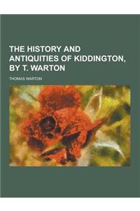 The History and Antiquities of Kiddington, by T. Warton