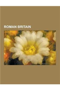 Roman Britain: Brythonic Languages, List of Roman Place Names in Britain, Romano-British Culture, Armorica, Wales in the Roman Era, R
