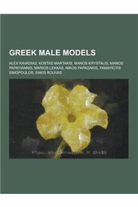 Greek Male Models: Alex Kavadias, Kostas Martakis, Manos Krystalis, Manos Papayiannis, Marios Lekkas, Nikos Papadakis, Panayiotis Simopou